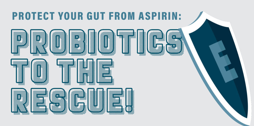 Protect your gut from aspirin! Probiotics to the rescue!