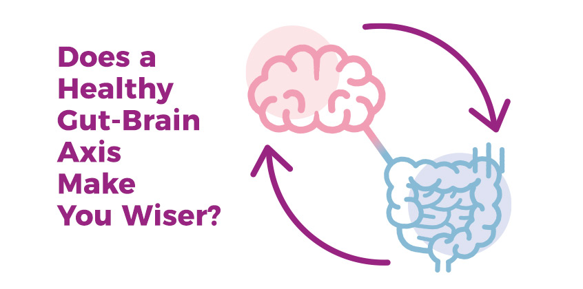 Text: Does a Healthy Gut-Brain Axis Make You Wiser?