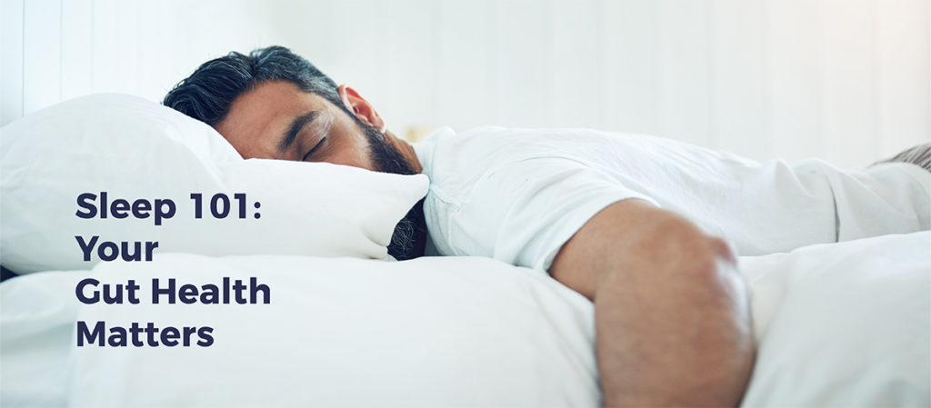 Man laying face down sleeping in bed. Text reads "Sleep 101: Your Gut Heath Matters