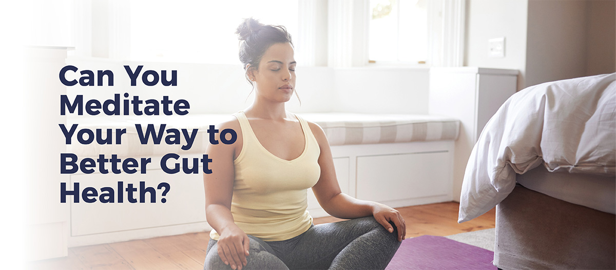 Can You Meditate Your Way to Better Gut Health?