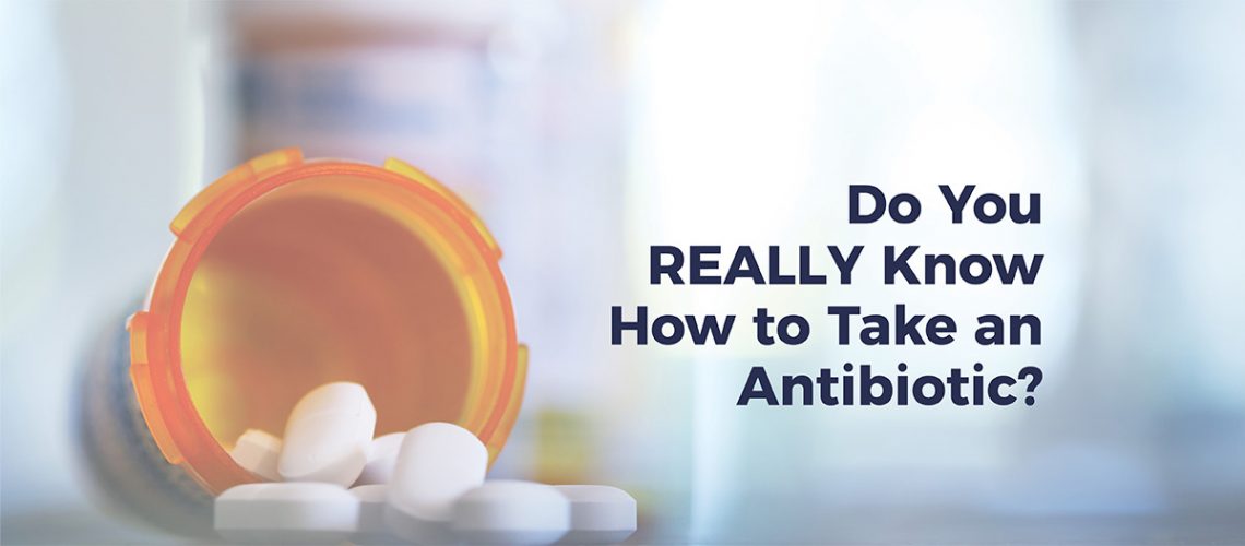 Pill bottle opened with antibiotics pouring out onto a table. Text says "Do you really know how to take an antibiotic?